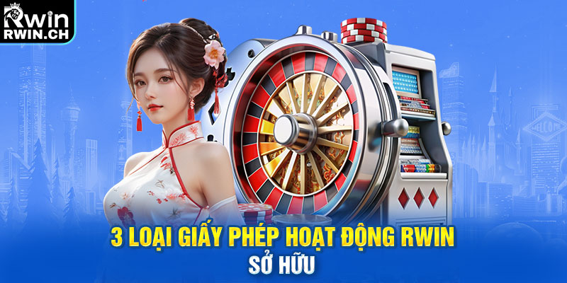 3 loại giấy phép hoạt động RWIN sở hữu