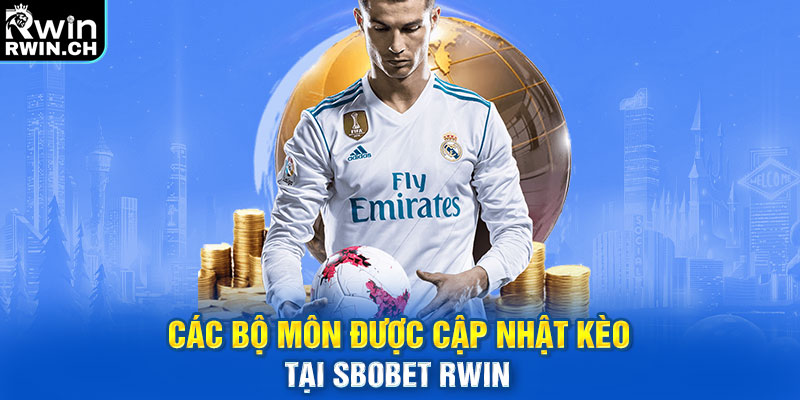 Các bộ môn được cập nhật kèo tại Sbobet RWIN