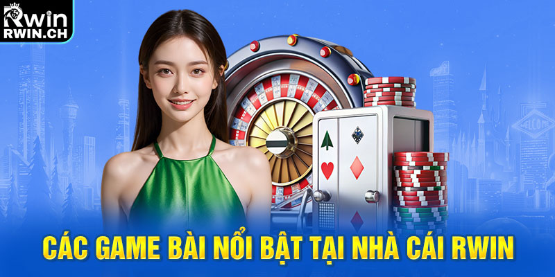 Các game bài nổi bật tại nhà cái RWIN