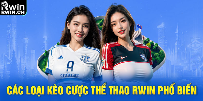 Các loại kèo cược thể thao RWIN phổ biến