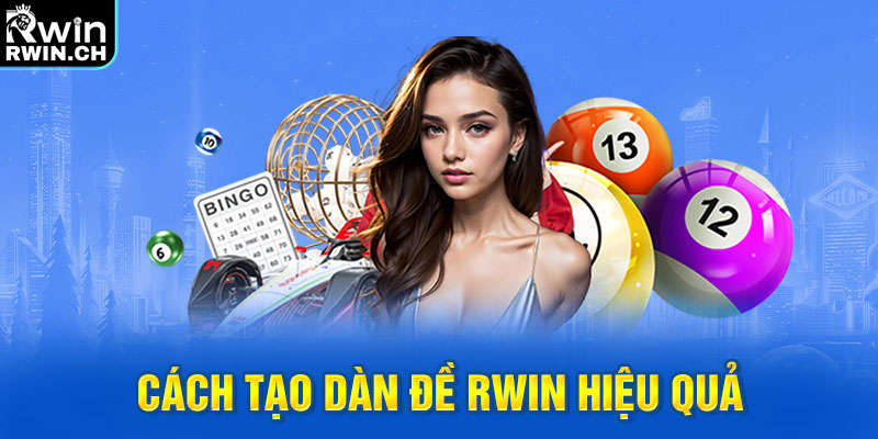 Cách tạo dàn đề RWIN hiệu quả