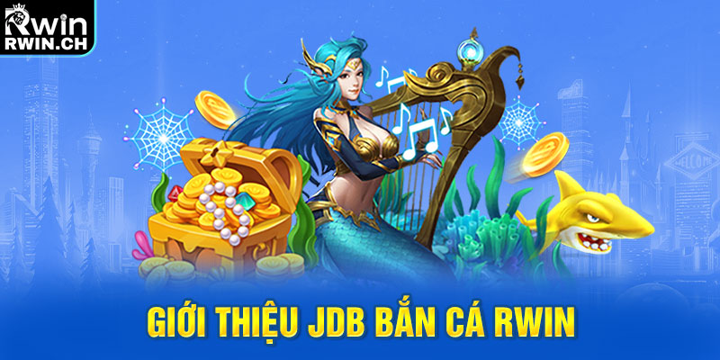 Giới thiệu JDB bắn cá RWIN