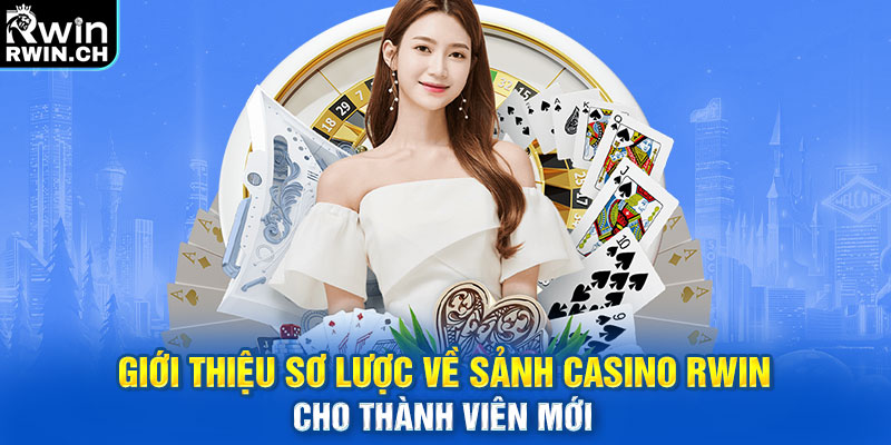 Giới thiệu sơ lược về sảnh casino RWIN cho thành viên mới