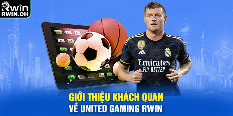 Giới thiệu khách quan về United Gaming RWIN