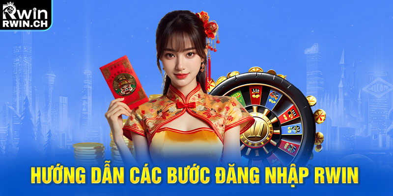 Hướng dẫn các bước đăng nhập RWIN 