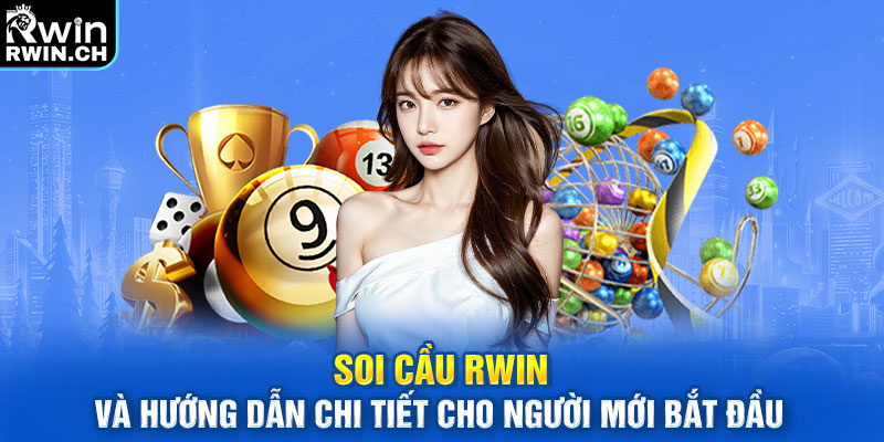 Soi cầu RWIN và hướng dẫn chi tiết cho người mới bắt đầu