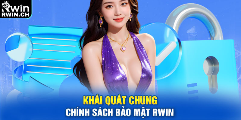 Khái quát chung chính sách bảo mật RWIN