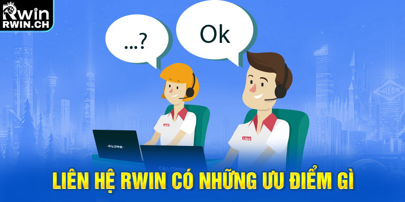 Liên hệ RWIN có những ưu điểm gì