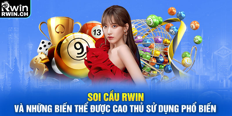 Soi cầu RWIN và những biến thể được cao thủ sử dụng phổ biến