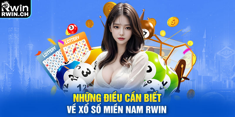 Những điều cần biết về xổ số miền Nam RWIN 