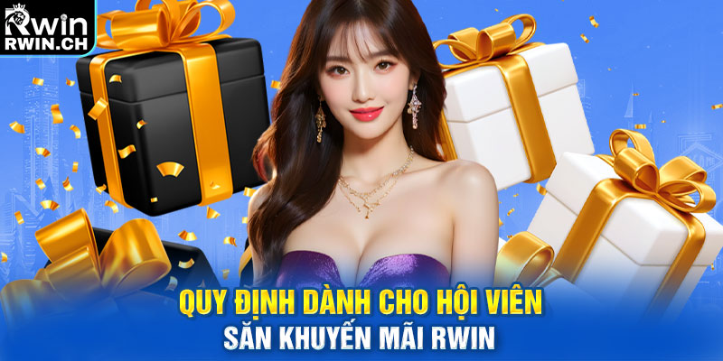 Quy định dành cho hội viên săn khuyến mãi RWIN 