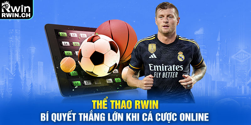 Thể Thao Rwin - Bí Quyết Thắng Lớn Khi Cá Cược Online