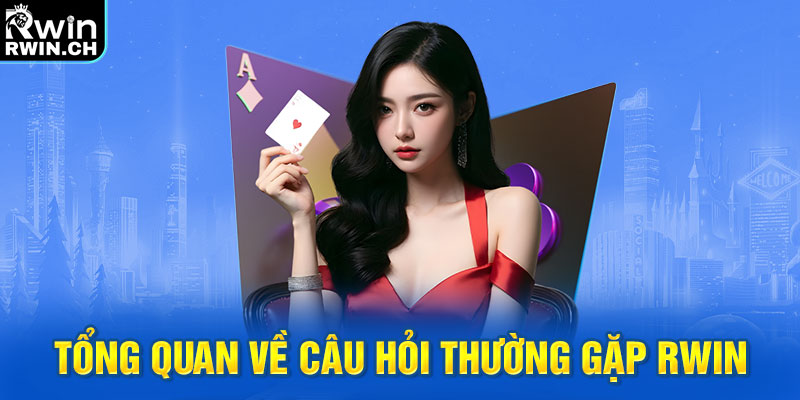 Tổng quan về câu hỏi thường gặp RWIN